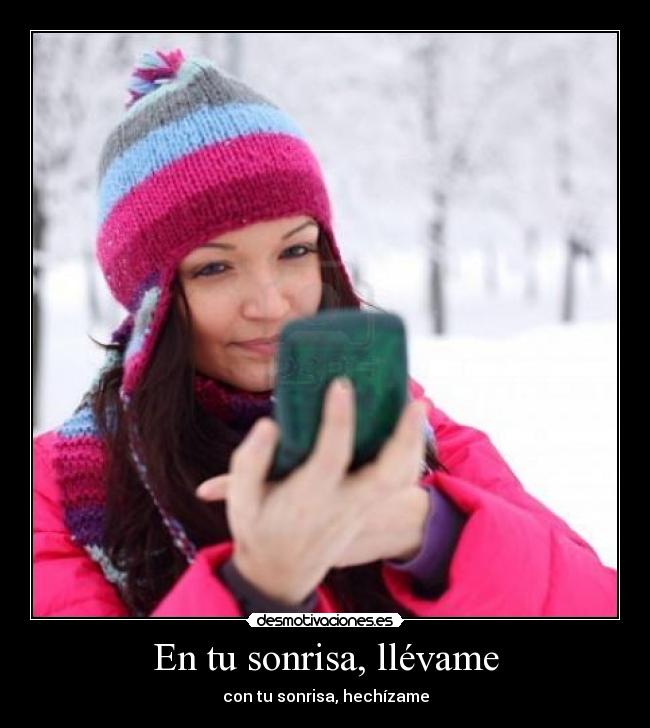 carteles sonrisa sonrisa llevame desmotivaciones