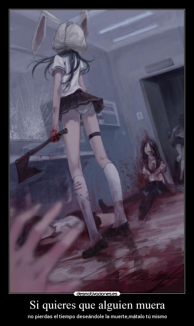 Si quieres que alguien muera -