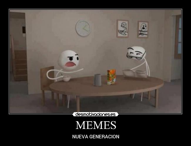 MEMES - NUEVA GENERACION