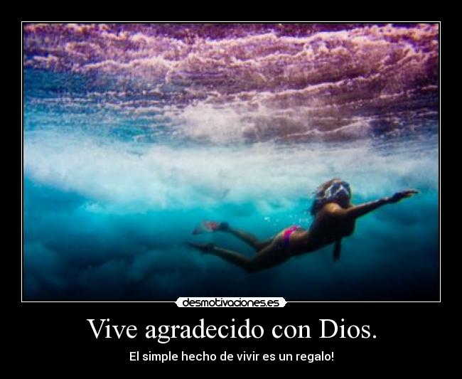 Vive agradecido con Dios. - 