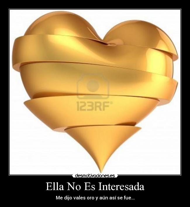carteles desepcion interes oro corazon vales desmotivaciones