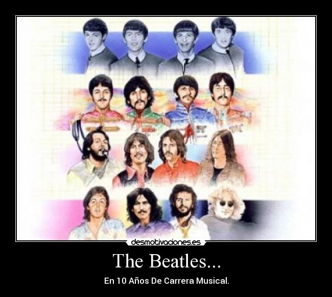 The Beatles... - En 10 Años De Carrera Musical.