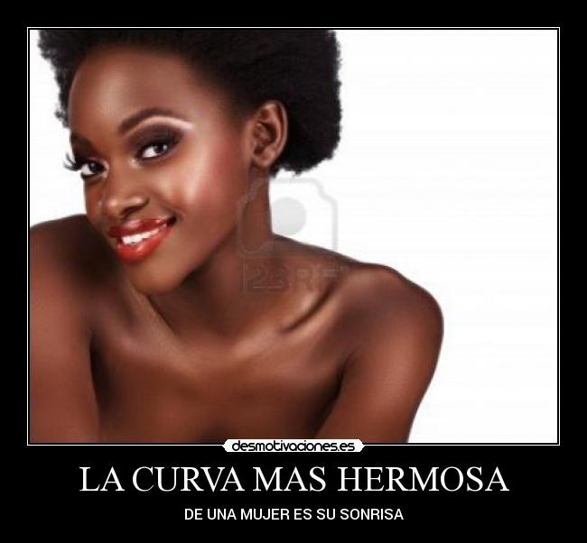 LA CURVA MAS HERMOSA - DE UNA MUJER ES SU SONRISA