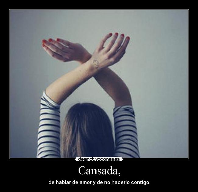 Cansada, - 