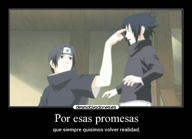 Por esas promesas - que siempre quisimos volver realidad.