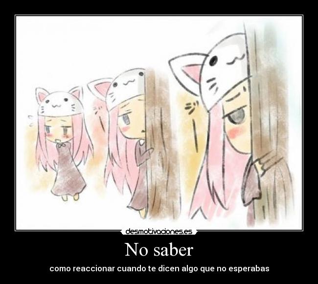 No saber - como reaccionar cuando te dicen algo que no esperabas