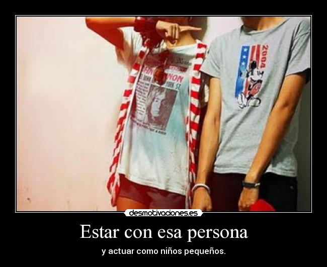 Estar con esa persona -