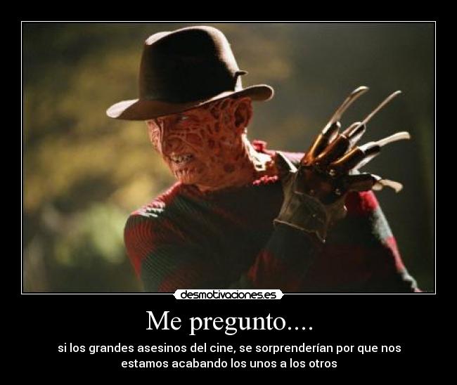 carteles freddy kruger pesadilla elm steetla humanidad esta muy mal desmotivaciones