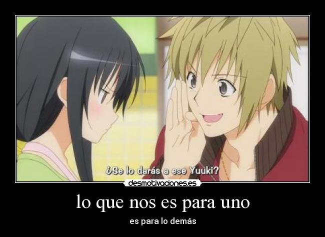 lo que nos es para uno - es para lo demás
