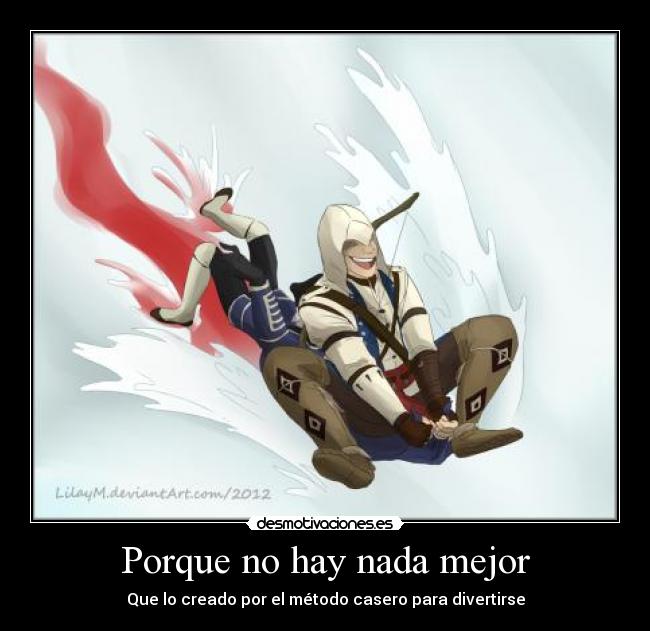 Porque no hay nada mejor - Que lo creado por el método casero para divertirse