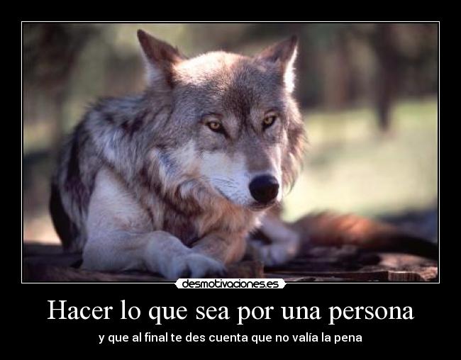 Hacer lo que sea por una persona -