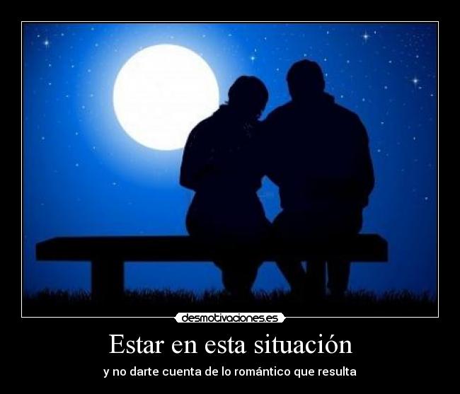 Estar en esta situación -