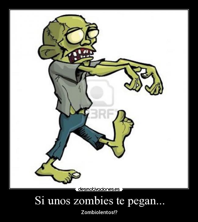 Si unos zombies te pegan... - Zombiolentos!?