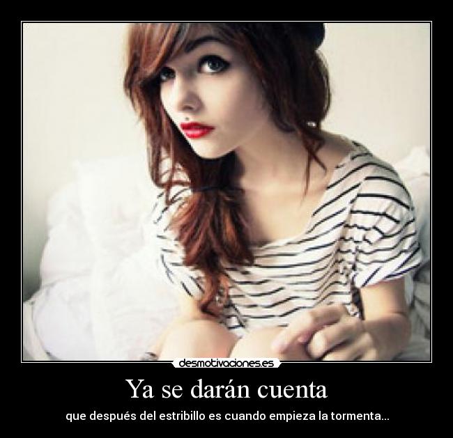 Ya se darán cuenta - que después del estribillo es cuando empieza la tormenta...