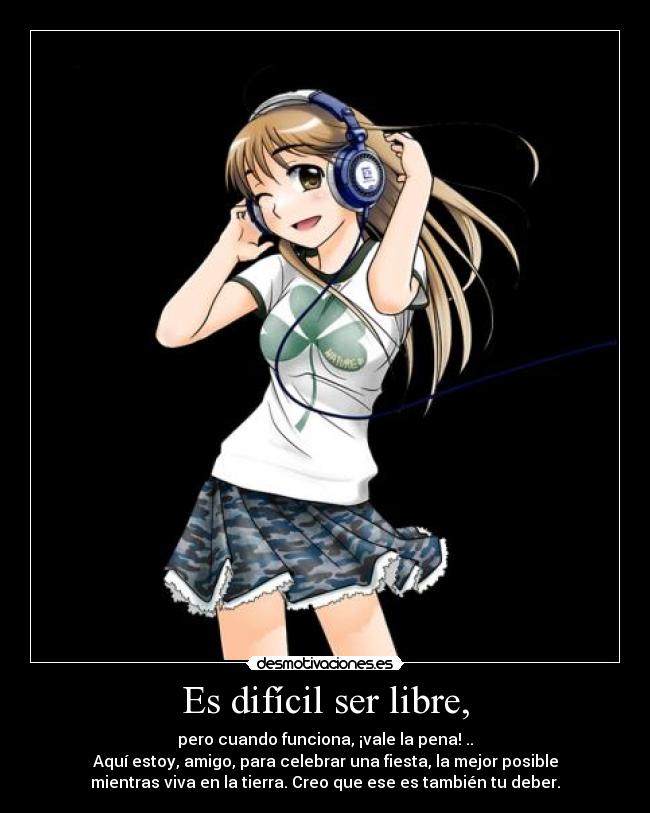 Es difícil ser libre, - 