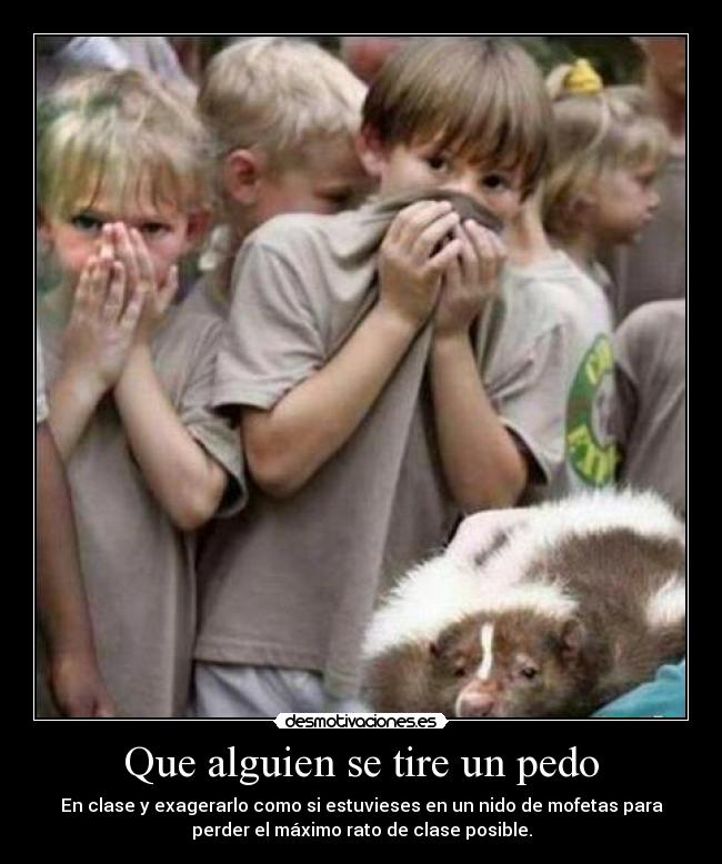 Que alguien se tire un pedo -