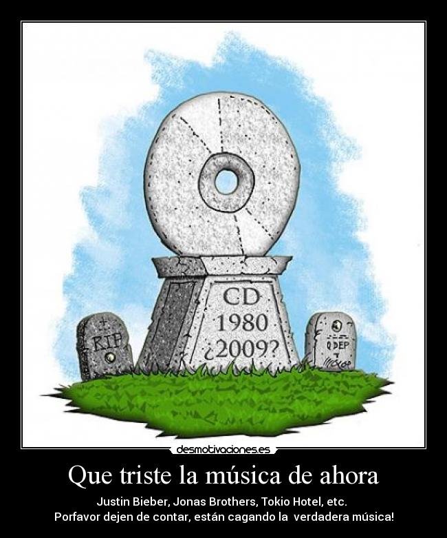 Que triste la música de ahora -