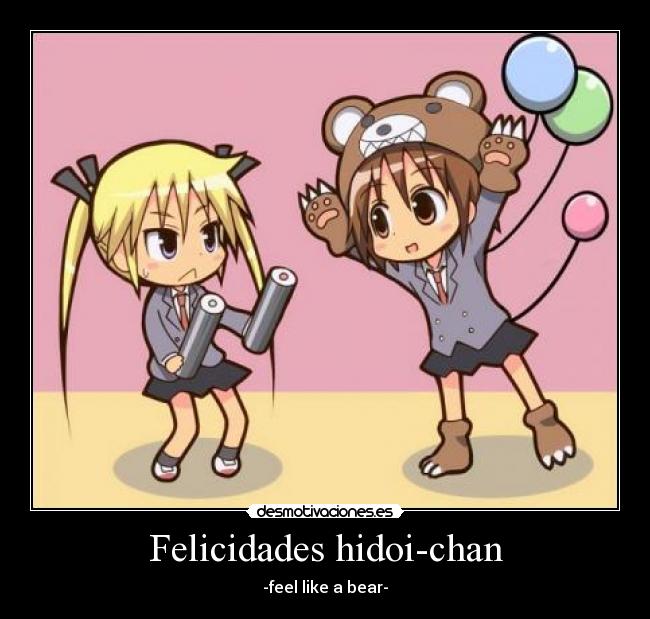 Felicidades hidoi-chan - -feel like a bear-