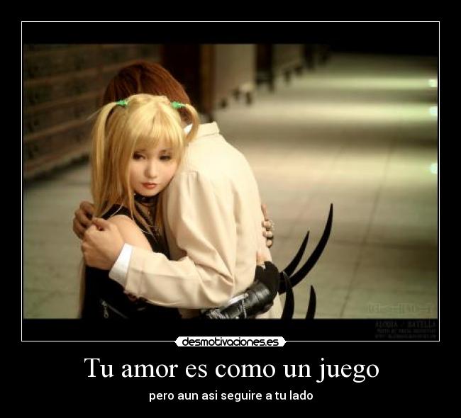 Tu amor es como un juego - pero aun asi seguire a tu lado