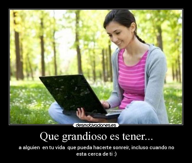 Que grandioso es tener... -