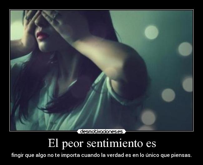 El peor sentimiento es -