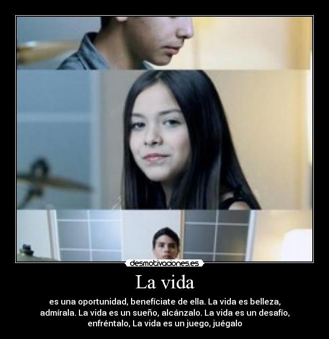 La vida - es una oportunidad, benefíciate de ella. La vida es belleza,
admírala. La vida es un sueño, alcánzalo. La vida es un desafío,
enfréntalo, La vida es un juego, juégalo