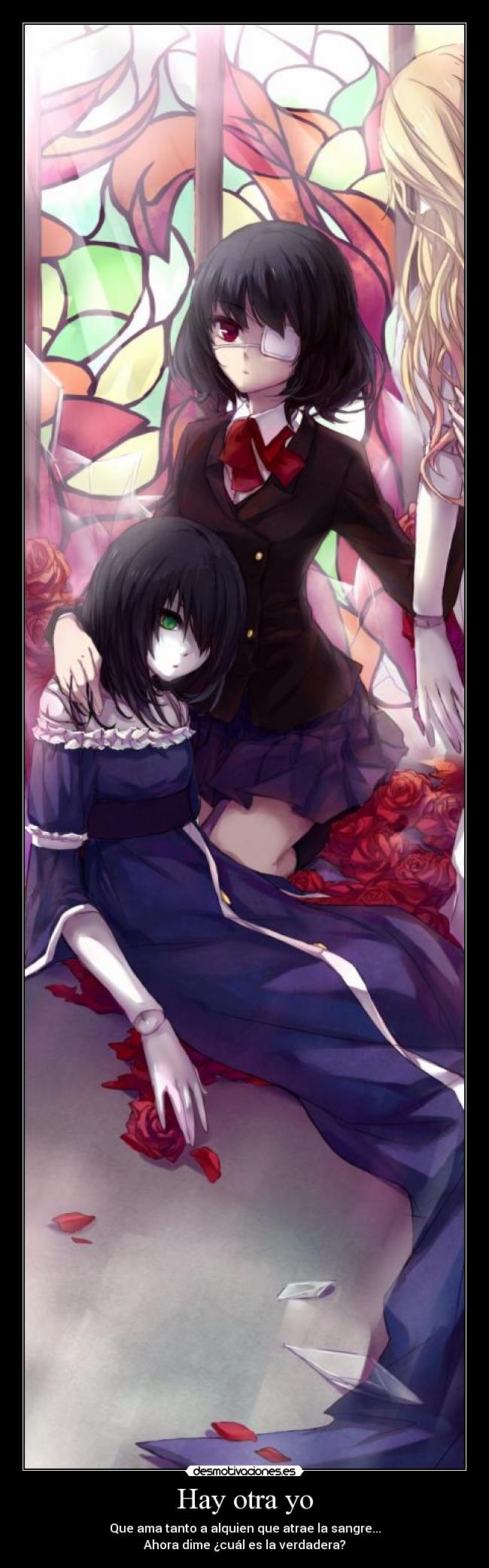 Hay otra yo - Que ama tanto a alquien que atrae la sangre...
Ahora dime ¿cuál es la verdadera?