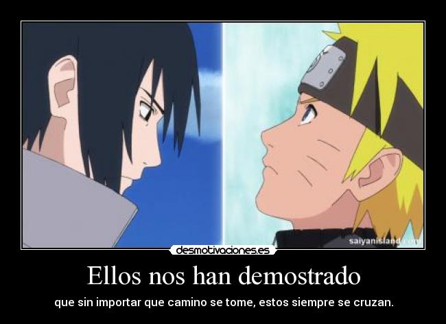 Ellos nos han demostrado - que sin importar que camino se tome, estos siempre se cruzan.