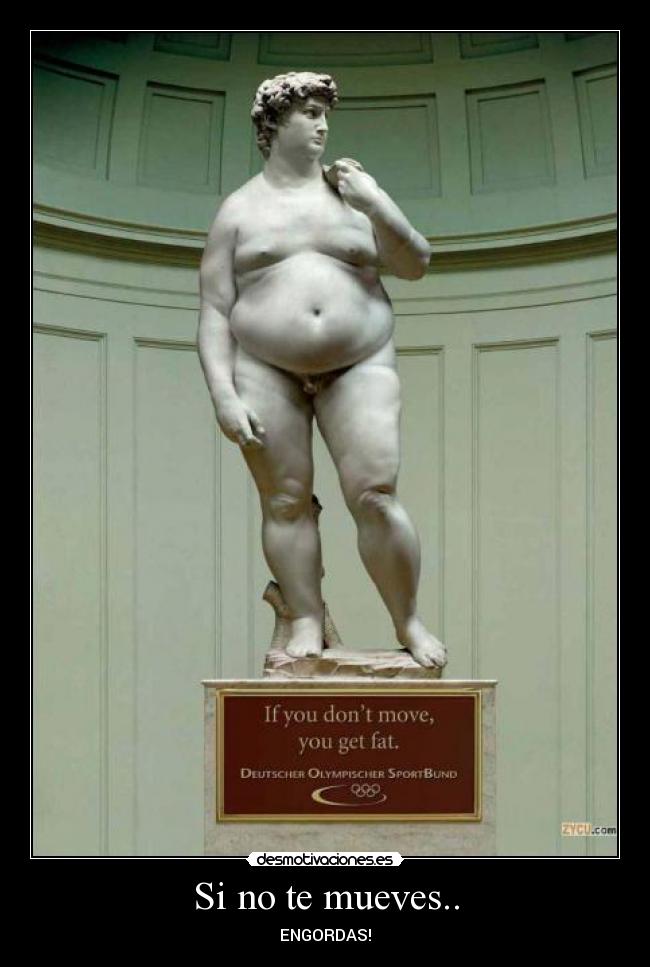 Si no te mueves.. - ENGORDAS!