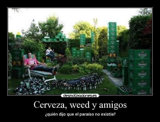 Cerveza, weed y amigos -