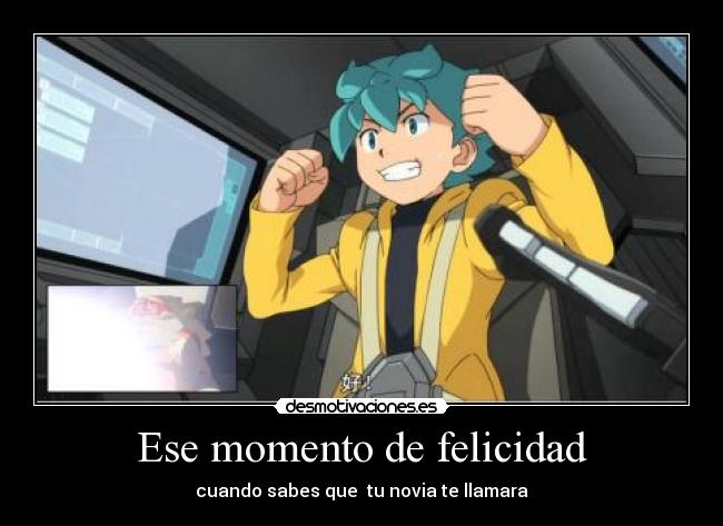 Ese momento de felicidad - cuando sabes que  tu novia te llamara