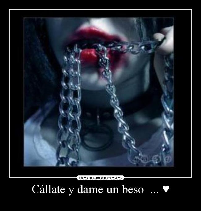 Cállate y dame un beso ... ♥ -