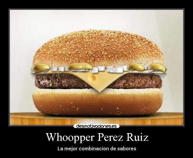 carteles whoopper perez ruiz concursocarlinosjimdocom concursocarlinos desmotivaciones