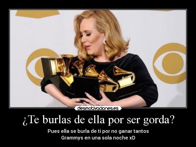 ¿Te burlas de ella por ser gorda? -