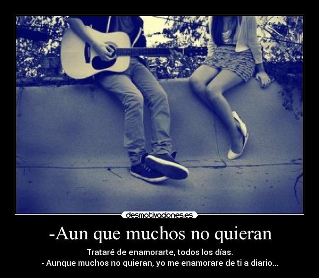 -Aun que muchos no quieran -