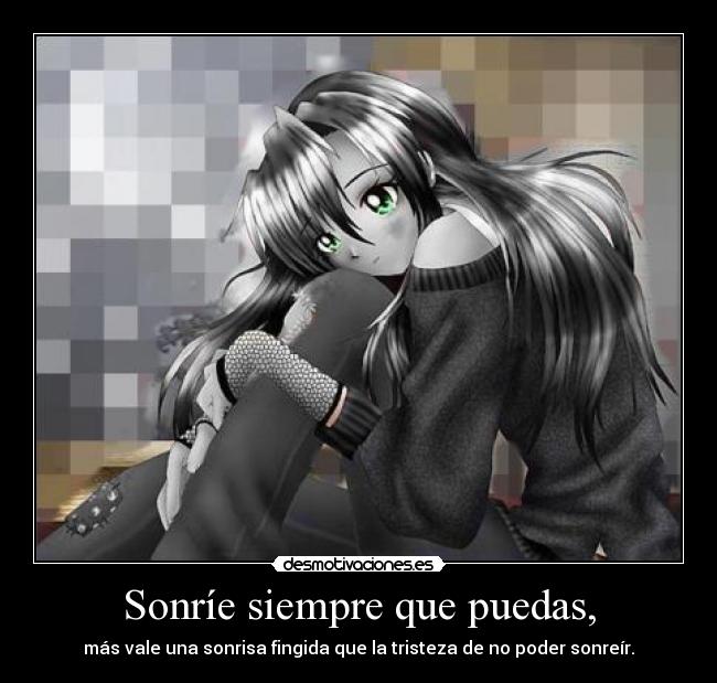 Sonríe siempre que puedas, - 