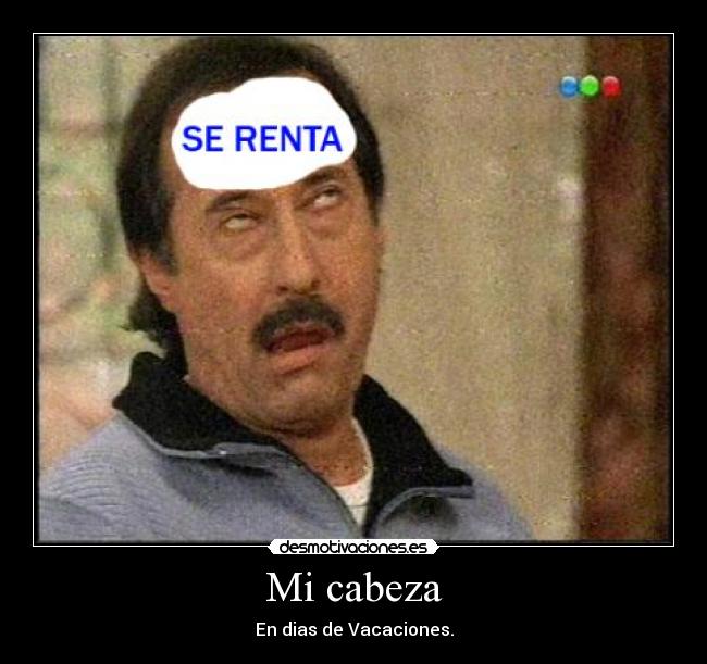 Mi cabeza - En dias de Vacaciones.