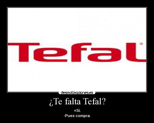 ¿Te falta Tefal? -