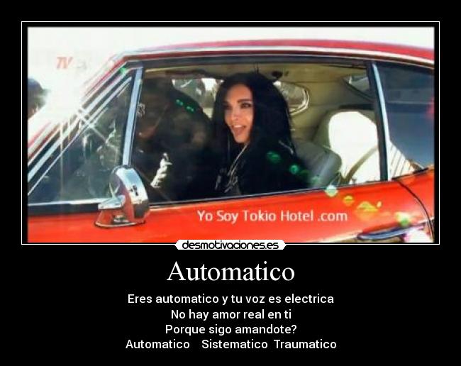 Automatico - Eres automatico y tu voz es electrica
No hay amor real en ti
Porque sigo amandote?
Automatico    Sistematico  Traumatico