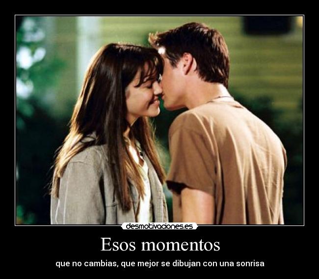 Esos momentos - que no cambias, que mejor se dibujan con una sonrisa