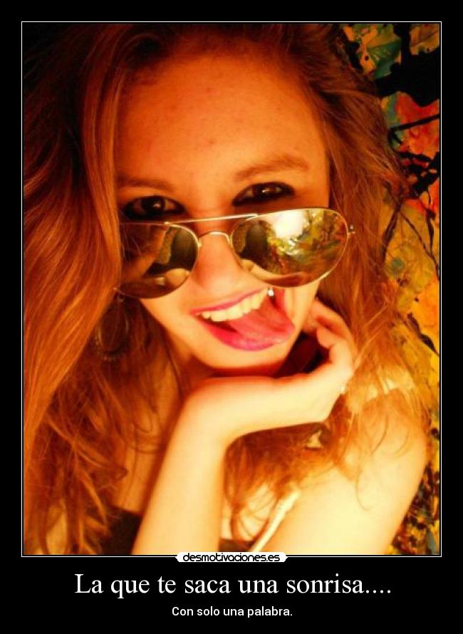 La que te saca una sonrisa.... -