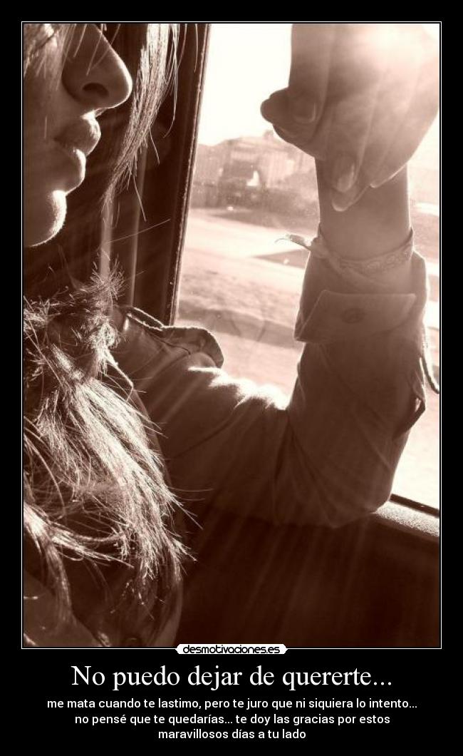 No puedo dejar de quererte... -