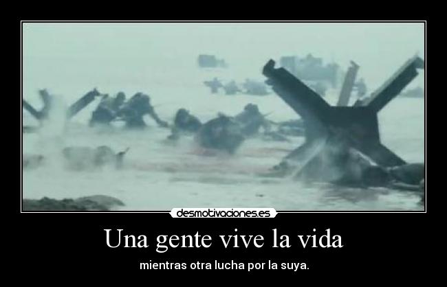 Una gente vive la vida - mientras otra lucha por la suya.