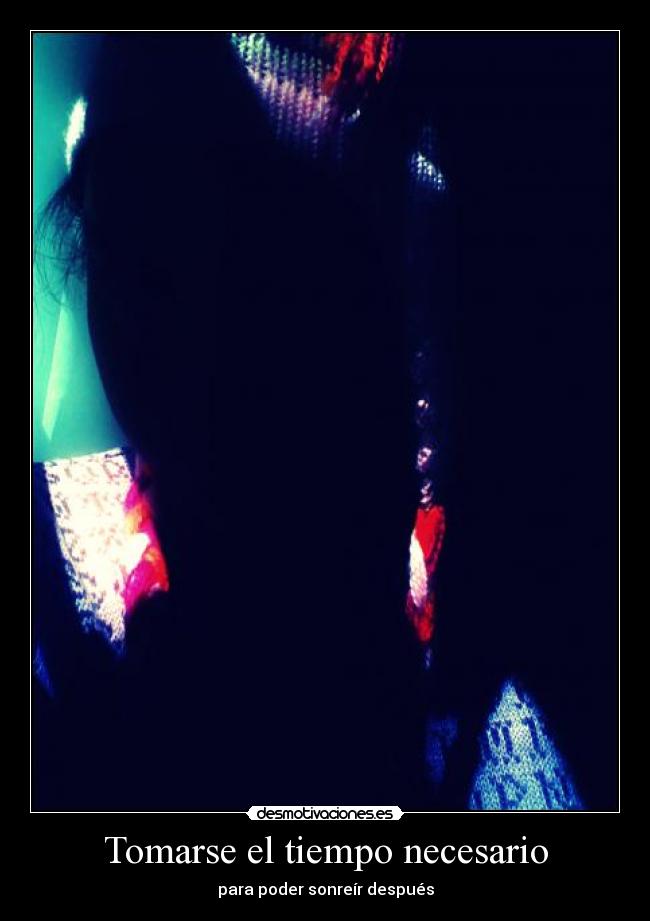 Tomarse el tiempo necesario - para poder sonreír después