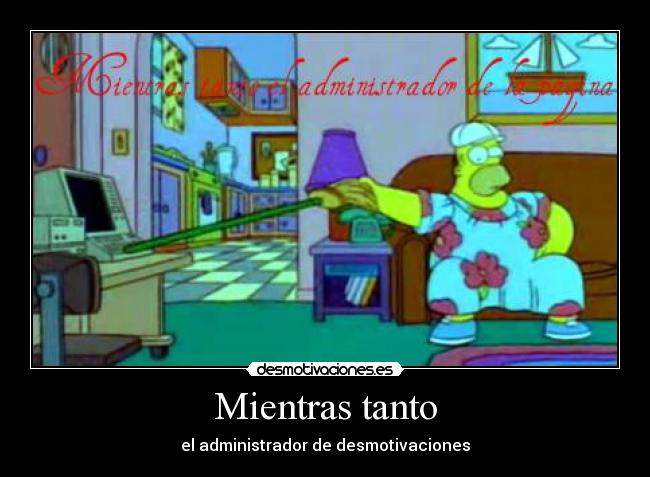 Mientras tanto - el administrador de desmotivaciones