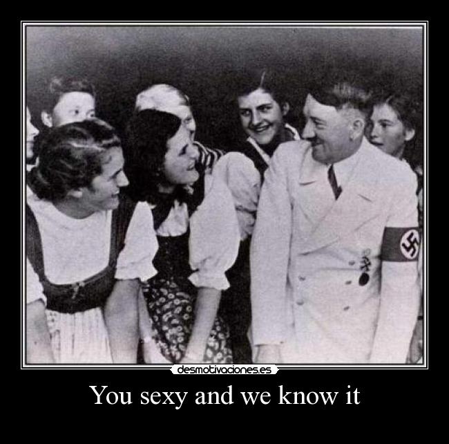 You sexy and we know it -