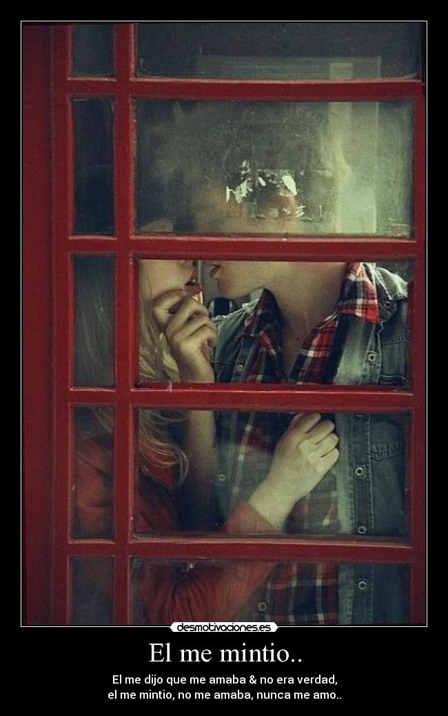 El me mintio.. -