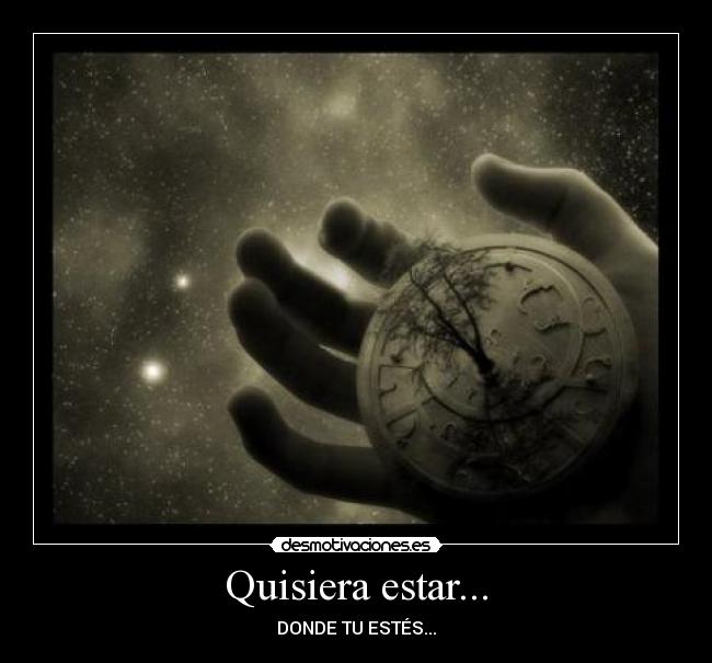 Quisiera estar... -