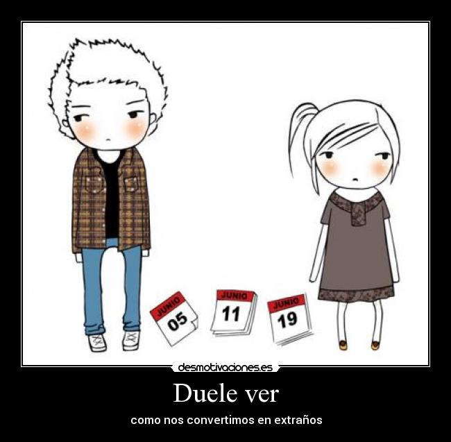 Duele ver -