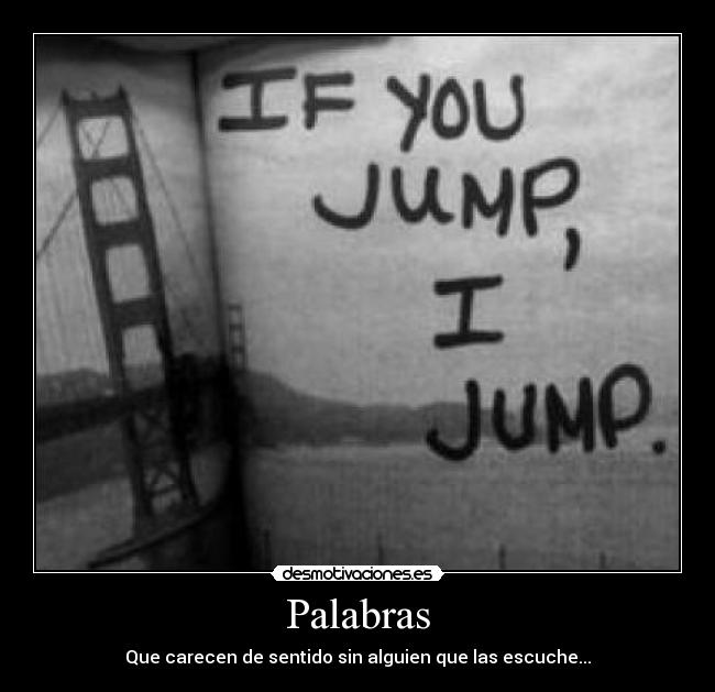 Palabras - Que carecen de sentido sin alguien que las escuche...